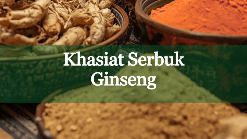 Khasiat serbuk ginseng
